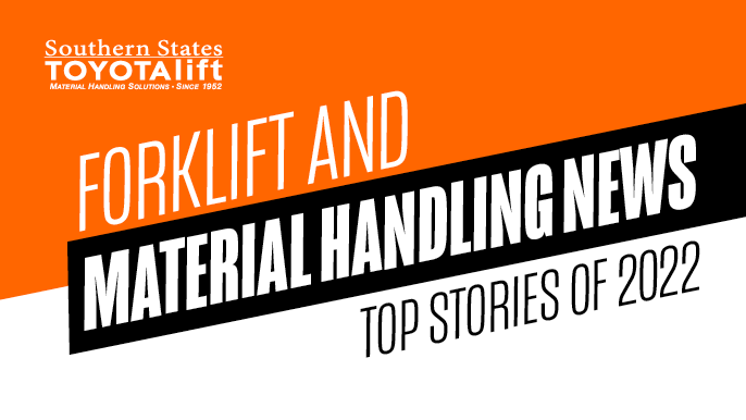 Forklift and Material Handling News Top Stories of 2022