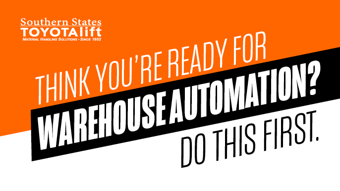Think You’re Ready for Warehouse Automation? Do This First.