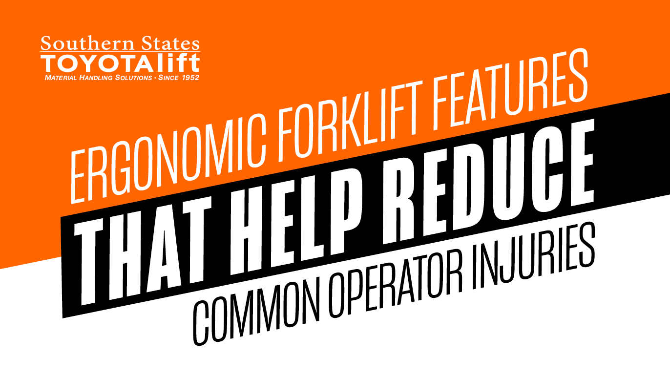 Ergonomic Forklift Features That Help Reduce Common Operator Injuries