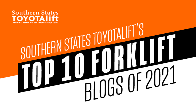 Southern States Toyotalift’s Top 10 Forklift Blogs of 2021