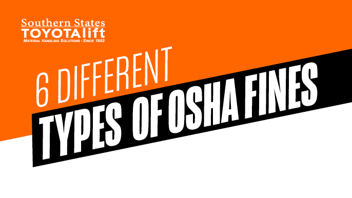 6 Different Types of OSHA Fines - What Warehouses in Florida & Georgia Need To Know
