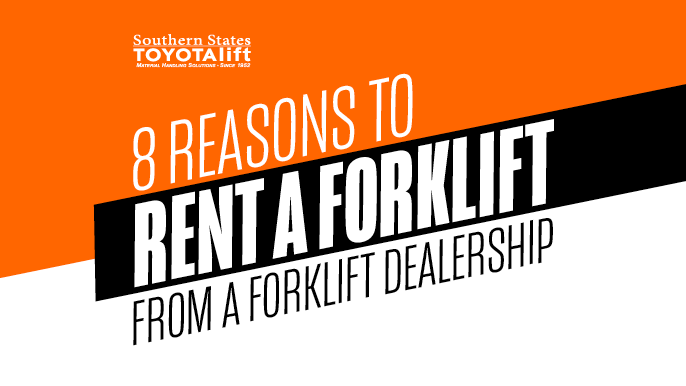 8 Reasons to Rent from a Forklift Dealer